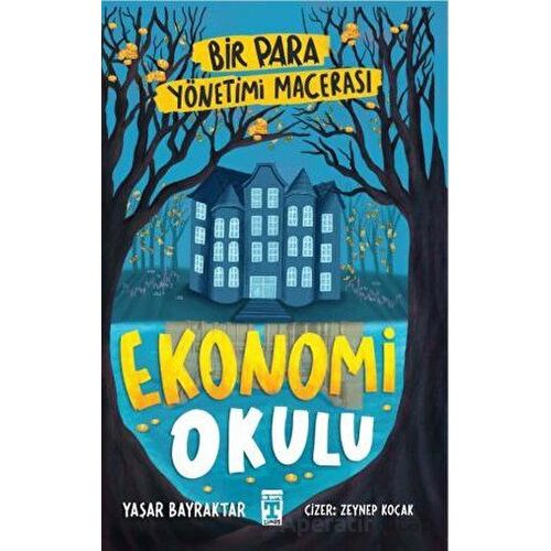 Ekonomi Okulu - Bir Para Yönetimi Macerası - Yaşar Bayraktar - Genç Timaş