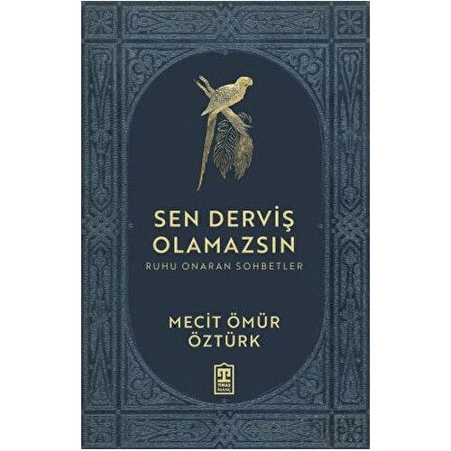 Sen Derviş Olamazsın - Ruhu Onaran Sohbetler - Mecit Ömür Öztürk - Timaş Yayınları