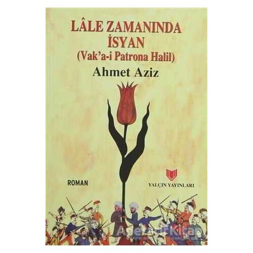 Lale Zamanında İsyan - Ahmet Aziz - Yalçın Yayınları