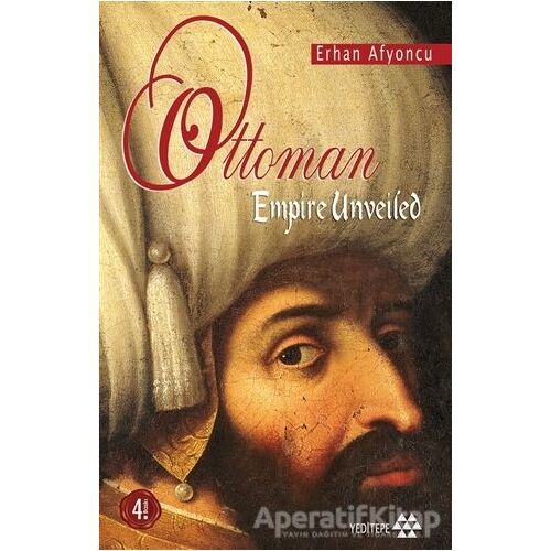 Ottoman Empire Unveiled - Erhan Afyoncu - Yeditepe Yayınevi