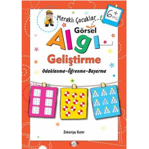 Meraklı Çocuklar Görsel Algı Geliştirme 6+ Yaş - Zekeriya Guter - Kukla Yayınları