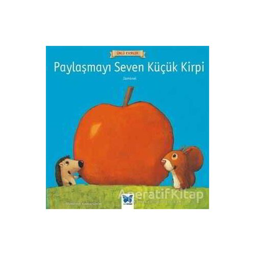 Paylaşmayı Seven Küçük Kirpi - Zamanel - Mavi Kelebek Yayınları