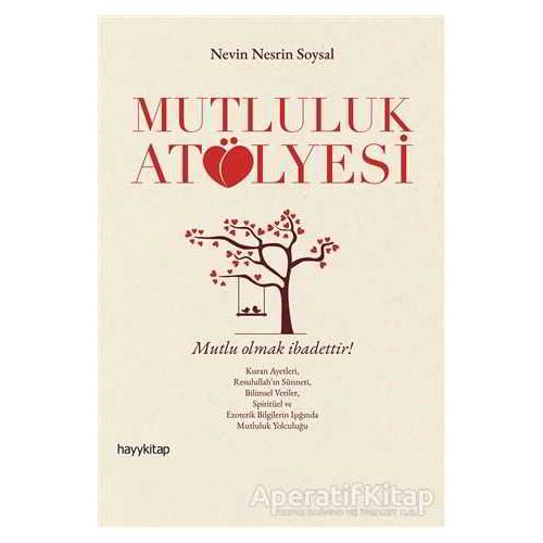 Mutluluk Atölyesi - Nevin Nesrin Soysal - Hayykitap