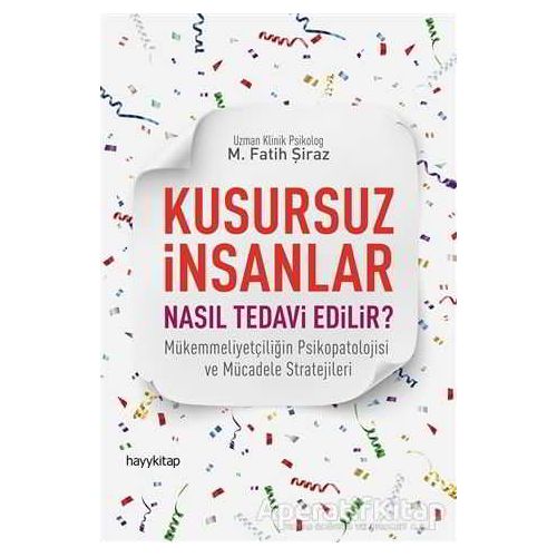 Kusursuz İnsanlar Nasıl Tedavi Edilir? - M. Fatih Şiraz - Hayykitap