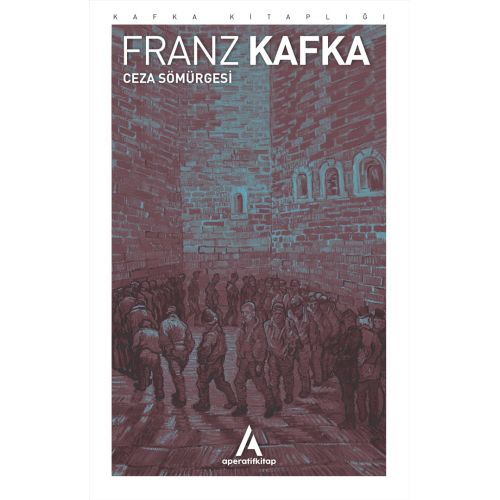 Ceza Sömürgesi - Franz Kafka - Aperatif Kitap Yayınları