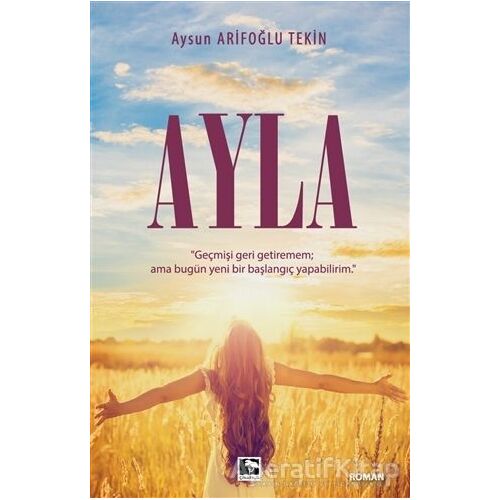 Ayla - Aysun Arifoğlu Tekin - Çınaraltı Yayınları