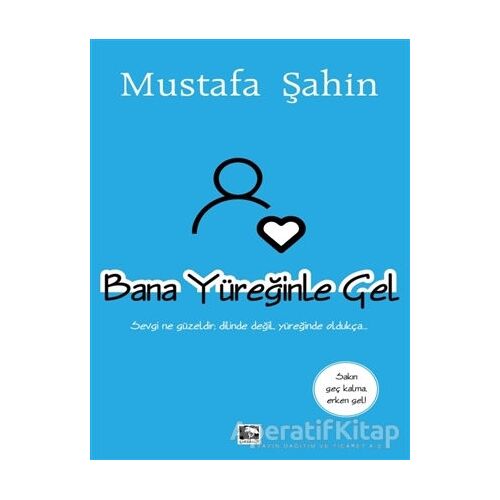 Bana Yüreğinle Gel - Mustafa Şahin - Çınaraltı Yayınları