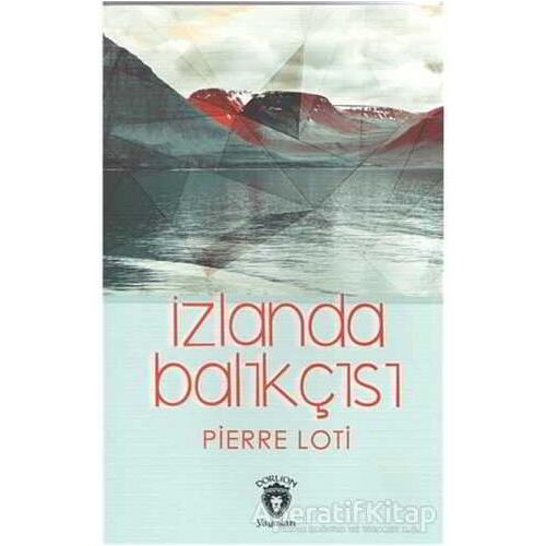 İzlanda Balıkçısı - Pierre Loti - Dorlion Yayınları