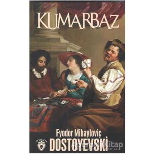 Kumarbaz - Fyodor Mihayloviç Dostoyevski - Dorlion Yayınları