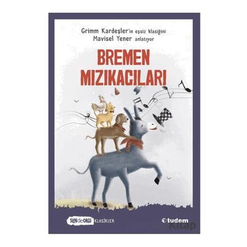 Bremen Mızıkacıları (Sen de Oku Klasikler) - Grimm Kardeşler - Tudem Yayınları