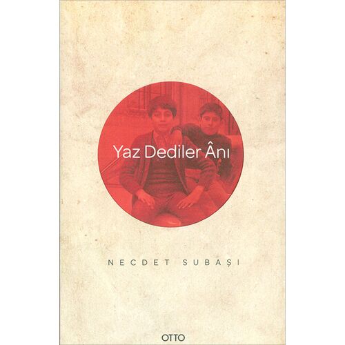 Yaz Dediler Anı - Necdet Subaşı - Otto Yayınevi