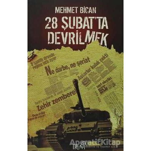 28 Şubat’ta Devrilmek - Mehmet Bican - Truva Yayınları