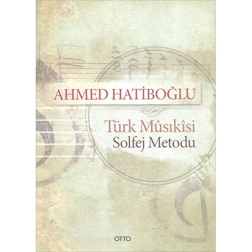 Türk Musikisi Solfej Metodu - Ahmed Hatiboğlu - Otto Yayınları