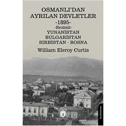 Osmanlı’dan Ayrılan Devletler 1895 Yunanistan - Bulgaristan - Sırbistan - Bosna