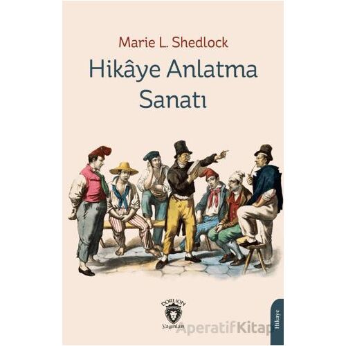Hikaye Anlatma Sanatı - Marie L. Shedlock - Dorlion Yayınları