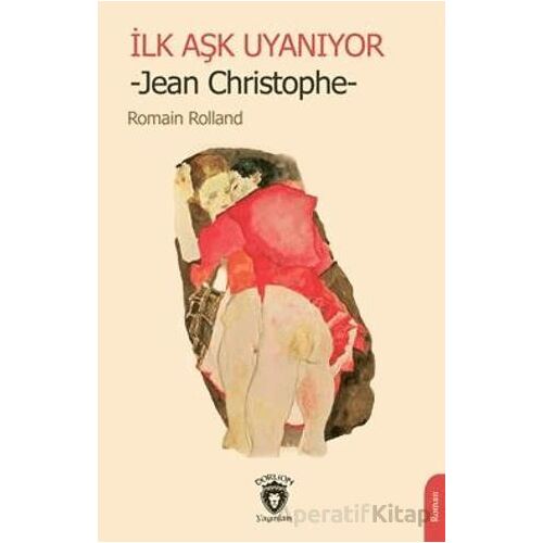 İlk Aşk Uyanıyor -Jean Christophe- - Romain Rolland - Dorlion Yayınları