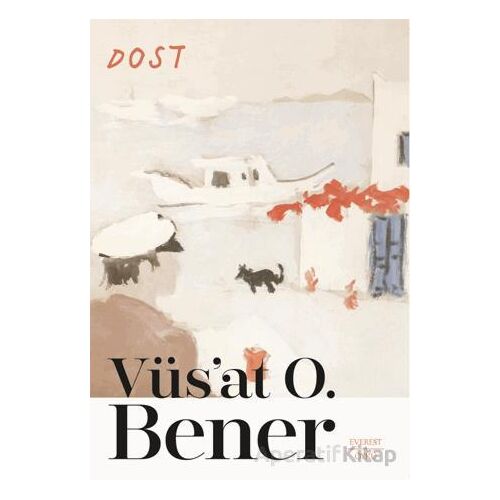 Dost - Vüsat O. Bener - Everest Yayınları