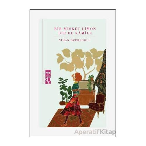 Bir Misket Limon Bir De Kamile - Nihan Özebeoğlu - Ötüken Neşriyat
