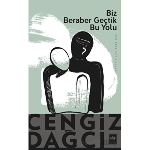 Biz Beraber Geçtik Bu Yolu - Cengiz Dağcı - Ötüken Neşriyat