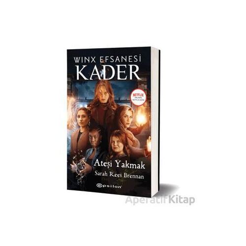 Winx Efsanesi Kader - Ateşi Yakmak - Sarah Rees Brennan - Epsilon Yayınevi