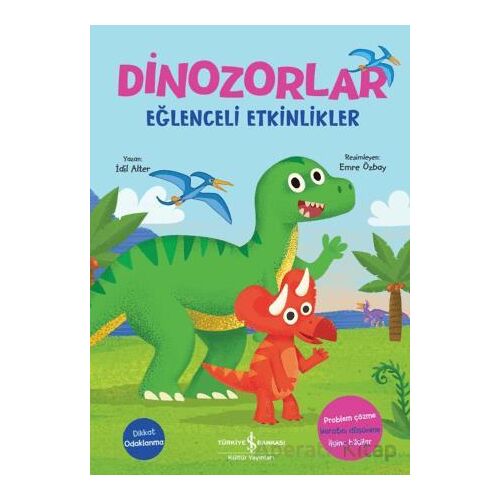 Dinozorlor - Eğlenceli Etkinlikler - İdil Alter - İş Bankası Kültür Yayınları