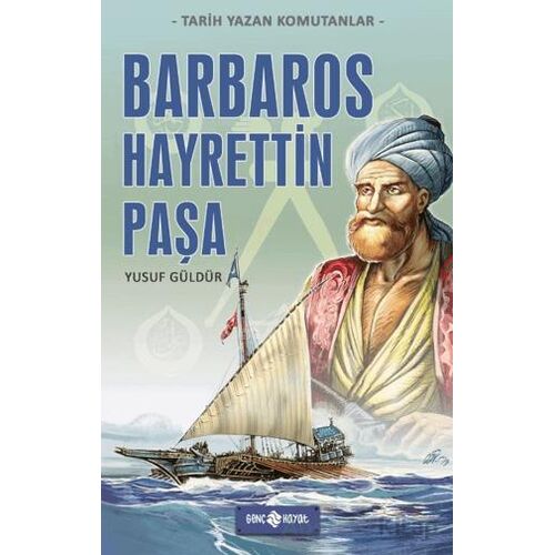 Barbaros Hayrettin Paşa - Yusuf Güldür - Genç Hayat