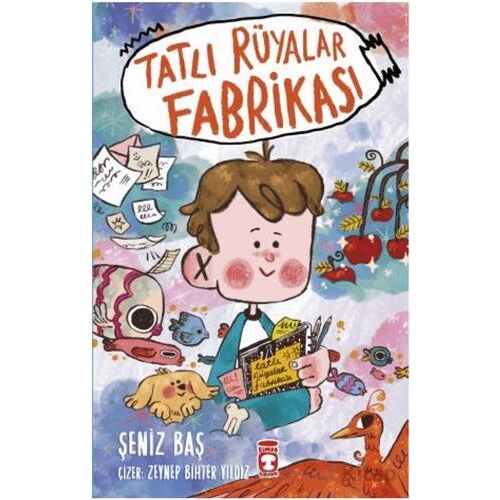 Tatlı Rüyalar Fabrikası - Şeniz Baş - Timaş Çocuk