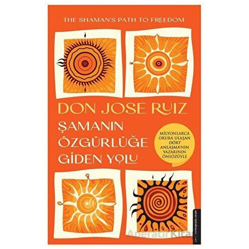 Şamanın Özgürlüğe Giden Yolu - Don Jose Ruiz - Destek Yayınları