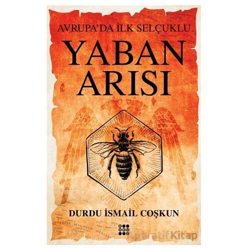 Yaban Arısı – Avrupa’da İlk Selçuklu - Durdu İsmail Coşkun - Dokuz Yayınları