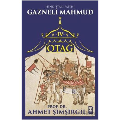 Otağ IV: Hindistan Fatihi Gazneli Mahmud - Ahmet Şimşirgil - Timaş Yayınları