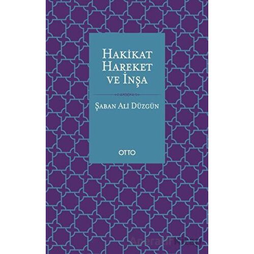 Hakikat, Hareket ve İnşa - Şaban Ali Düzgün - Otto Yayınları