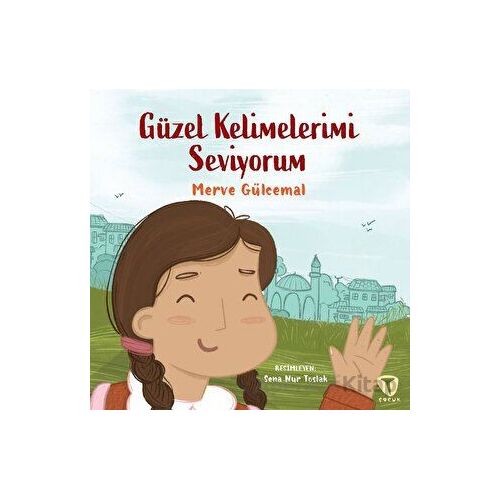 Güzel Kelimelerimi Seviyorum - Merve Gülcemal - Turkuvaz Çocuk