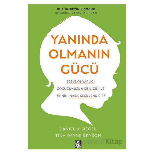 Yanında Olmanın Gücü - Tina Payne Bryson - Diyojen Yayıncılık