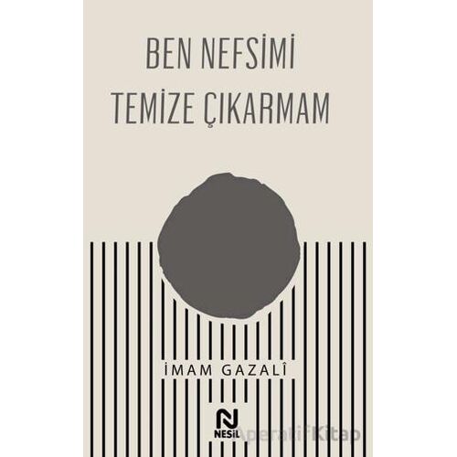 Ben Nefsimi Temize Çıkarmam - İmam Gazali - Nesil Yayınları