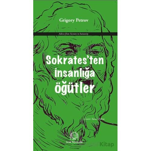 Sokrates’ten İnsanlığa Öğütler - Grigory Petrov - Arya Yayıncılık