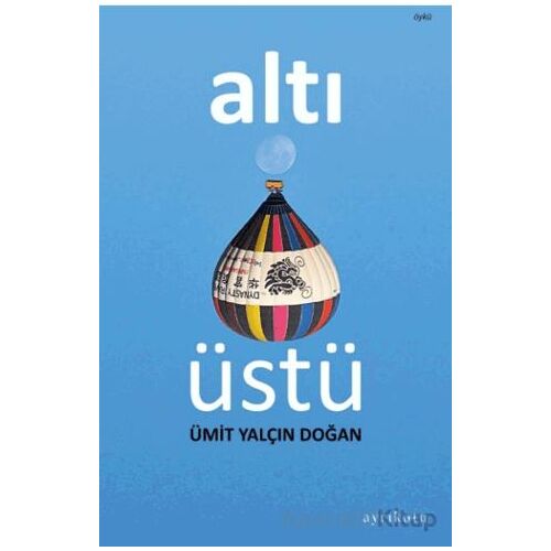 Altı Üstü - Ümit Yalçın Doğan - Ayrıkotu Yayınları