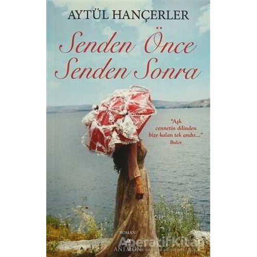 Senden Önce Senden Sonra - Aytül Hançerler - Anemon Yayınları