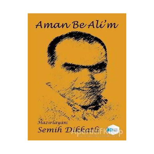 Aman Be Ali’m - Semih Dikkatli - İlkim Ozan Yayınları