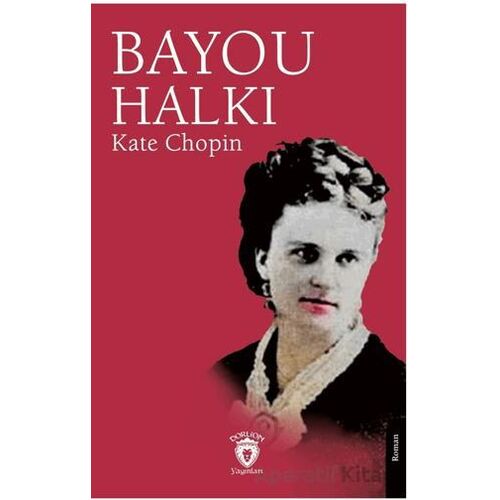Bayou Halkı - Kate Chopin - Dorlion Yayınları