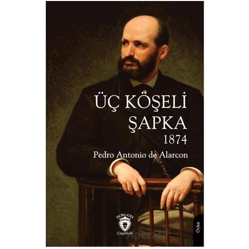 Üç Köşeli Şapka 1874 - Pedro Antonio de Alarcon - Dorlion Yayınları