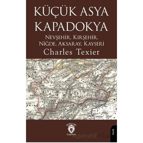 Küçük Asya - Kapadokya Nevşehir, Kırşehir, Niğde, Aksaray, Kayseri
