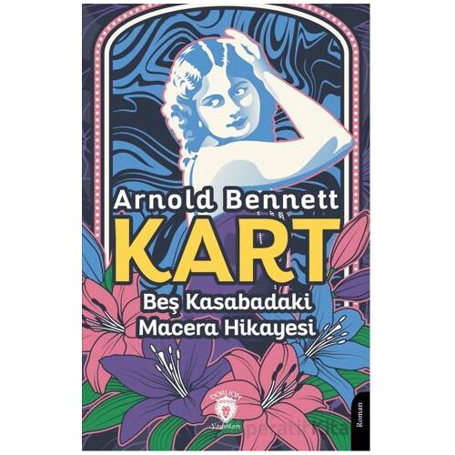 Kart Beş Kasabadaki Macera Hikayesi - Arnold Bennett - Dorlion Yayınları