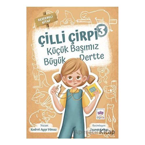 Küçük Başımız Büyük Dertte - Çilli Çirpi 3 - Kudret Ayşe Yılmaz - Ötüken Çocuk Yayınları