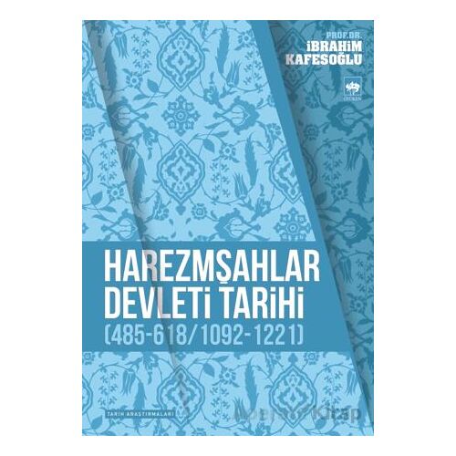 Harezmşahlar Devleti Tarihi - İbrahim Kafesoğlu - Ötüken Neşriyat