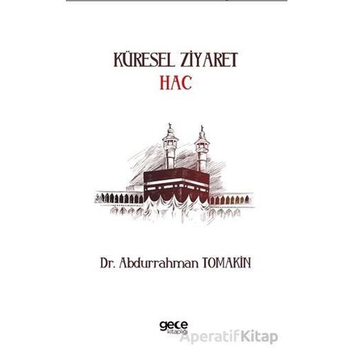 Küresel Ziyaret Hac - Abdurrahman Tomakin - Gece Kitaplığı