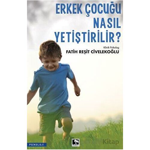 Erkek Çocuğu Nasıl Yetiştirilir? - Fatih Reşit Civelekoğlu - Çınaraltı Yayınları