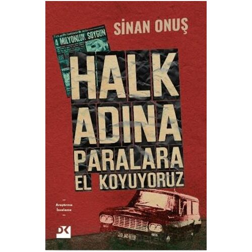 Halk Adına Paralara El Koyuyoruz - Bir Soygunun Gerçek Hikayesi - Sinan Onuş - Doğan Kitap