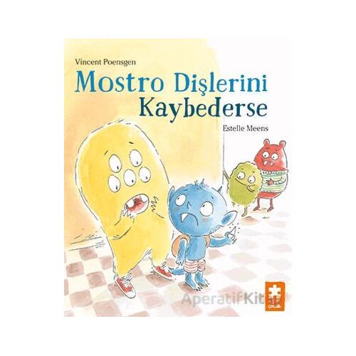 Mostro Dişlerini Kaybederse - Vincent Poensgen - Eksik Parça Yayınları