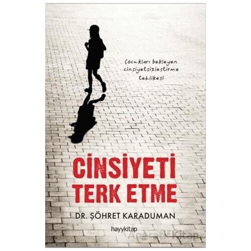 Cinsiyeti Terk Etme - Şöhret Karaduman - Hayykitap