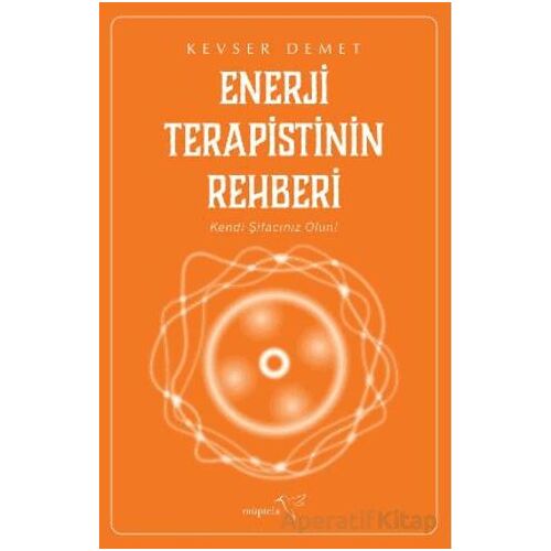 Enerji Terapistinin Rehberi - Kevser Demet - Müptela Yayınları
